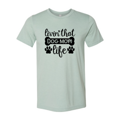 Livin That Dog Mom Life T-Shirt