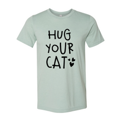 Hug Your Cat T-Shirt