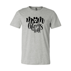 Mom Life Is Ruff T-Shirt