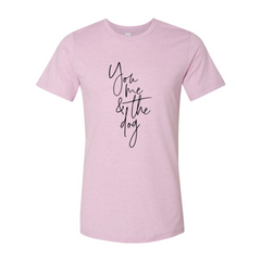 You Me And The Dog T-Shirt