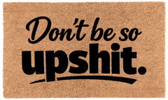 Don't Be so Upshit.