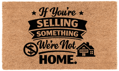 If You're Selling Something We're Not Home