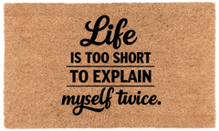 Life Is Too Short To Explain Myself Twice