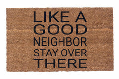 Like A Good Neighbor Stay Over There