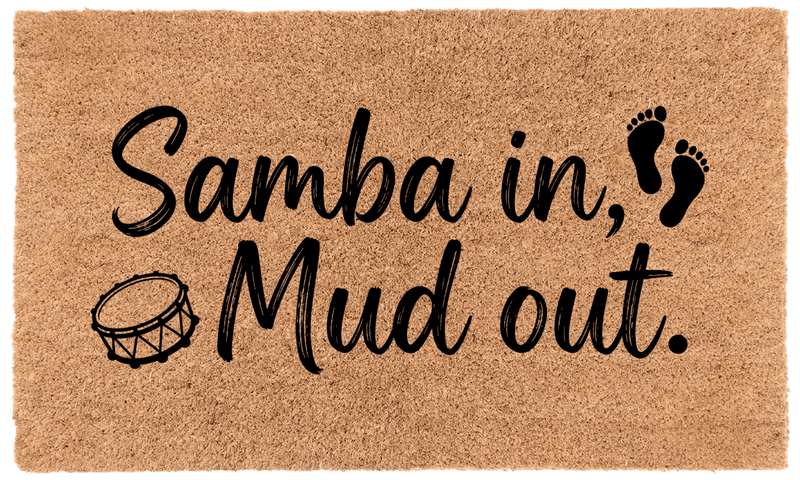 Samba in, Mud out