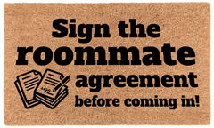 Sign the Roommate Agreement Before Coming In!