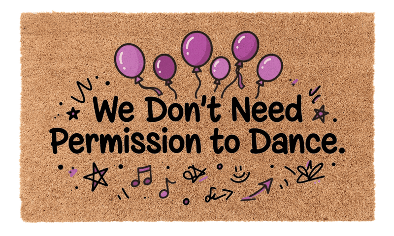 We Dont Need Permission to Dance