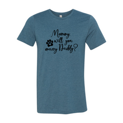 Mommy Will You Marry Daddy T-Shirt